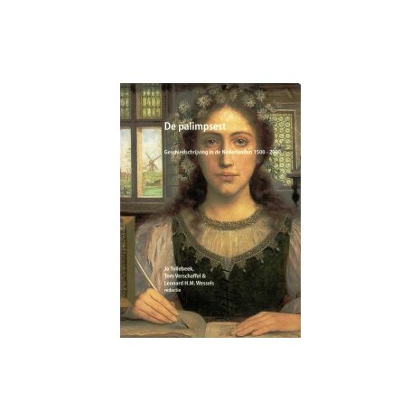 Afbeelding van De Palimpsest : geschiedschrijving in de Nederlanden, 1500-2000 Afbeelding van De Palimpsest : geschiedschrijving in de Nederlanden, 1500-2000