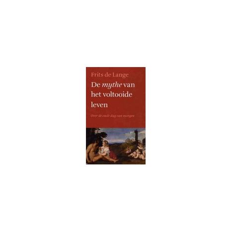 Afbeelding van De mythe van het voltooide leven Afbeelding van De mythe van het voltooide leven