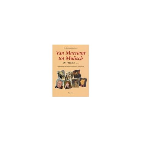 Afbeelding van Van Maerlant tot Mulisch en verder… Nederlandse literatuurgeschiedenis in vogelvlucht Afbeelding van Van Maerlant tot Mulisch en verder… Nederlandse literatuurgeschiedenis in vogelvlucht