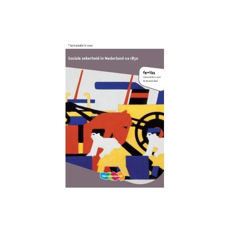 Afbeelding van Feniks 1e dr : 4+5+6 vwo : Sociale zekerheid in Nederland na 1850 : Themakatern