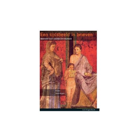 Afbeelding van Een tijdsbeeld in brieven : brieven van Cicero en Plinius : Leerlingenboek