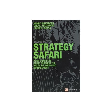 Afbeelding van Strategy safari : the complete guide through the wilds of strategic management Afbeelding van Strategy safari : the complete guide through the wilds of strategic management