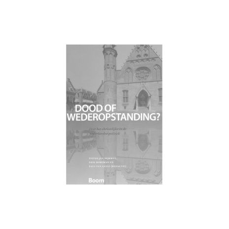 Afbeelding van Dood of wederopstanding? Over het christelijke in de Nederlandse politiek