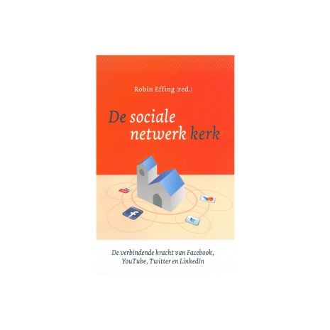 Afbeelding van De sociale netwerk kerk: de verbindende kracht van Facebook, Youtube, Twitter en LinkedIn Afbeelding van De sociale netwerk kerk: de verbindende kracht van Facebook, Youtube, Twitter en LinkedIn