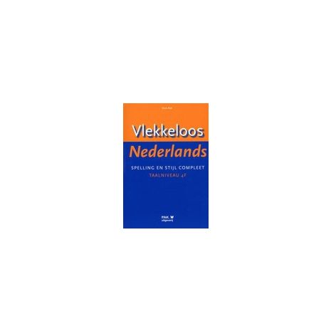 Afbeelding van Vlekkeloos Nederlands : Spelling en stijl compleet : taalniveau 4F Afbeelding van Vlekkeloos Nederlands : Spelling en stijl compleet : taalniveau 4F