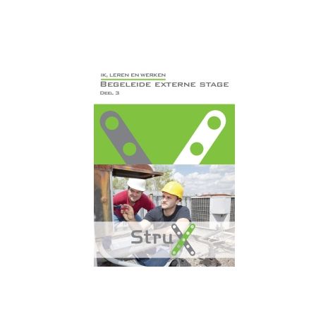 Afbeelding van StruX Ik, leren en werken : Begeleide externe stage : deel 3 Afbeelding van StruX Ik, leren en werken : Begeleide externe stage : deel 3