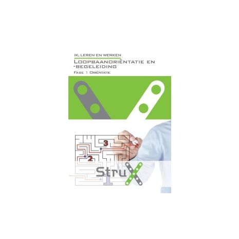 Afbeelding van StruX Ik, leren en werken : Loopbaanoriëntatie en -begeleiding : Loopbaanlogboek voor fase 1 oriëntatie Afbeelding van StruX Ik, leren en werken : Loopbaanoriëntatie en -begeleiding : Loopbaanlogboek voor fase 1 oriëntatie