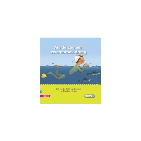 Afbeelding van Als de zee een zwembroek droeg (Veilig leren lezen Kern 9)