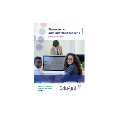 Afbeelding van Edu4all EO : vmbo : Financieel en administratief beheer 2 : Werkboek Afbeelding van Edu4all EO : vmbo : Financieel en administratief beheer 2 : Werkboek