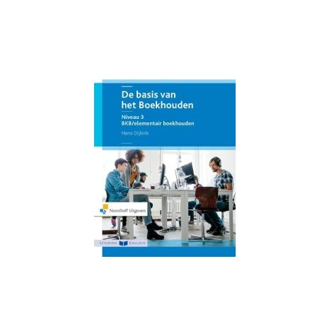 Afbeelding van De basis van het boekhouden : Niveau 3 : BKB/elementair boekhouden : Leerboek Afbeelding van De basis van het boekhouden : Niveau 3 : BKB/elementair boekhouden : Leerboek