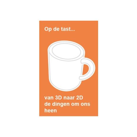 Afbeelding van Op de tast... : Van 3D naar 2D - De dingen om ons heen Afbeelding van Op de tast... : Van 3D naar 2D - De dingen om ons heen