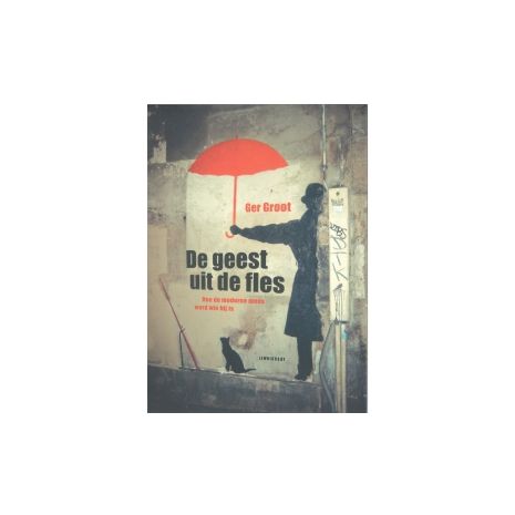 Afbeelding van De geest uit de fles : hoe de moderne mens werd wie hij is Afbeelding van De geest uit de fles : hoe de moderne mens werd wie hij is