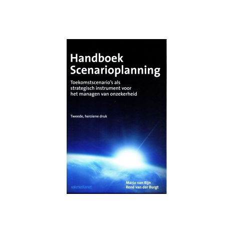 Afbeelding van Handboek scenarioplanning : toekomstscenario's als strategisch instrument voor het managen van onzekerheid