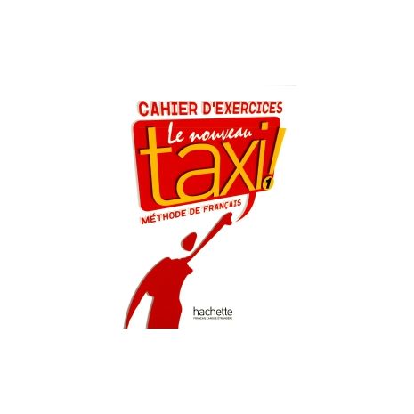 Afbeelding van Le nouveau taxi! : 1 : Cahier d'exercices Afbeelding van Le nouveau taxi! : 1 : Cahier d'exercices