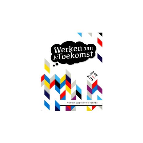 Afbeelding van Werken aan je toekomst : mbo niveau 3 en 4 : Basisboek Afbeelding van Werken aan je toekomst : mbo niveau 3 en 4 : Basisboek