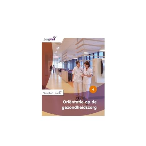 Afbeelding van ZorgPad : niveau 4 : Oriëntatie op de gezondheidszorg : Theorieboek Afbeelding van ZorgPad : niveau 4 : Oriëntatie op de gezondheidszorg : Theorieboek