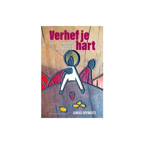 Afbeelding van Verhef je hart : Paus Franciscus over de eucharistie Afbeelding van Verhef je hart : Paus Franciscus over de eucharistie