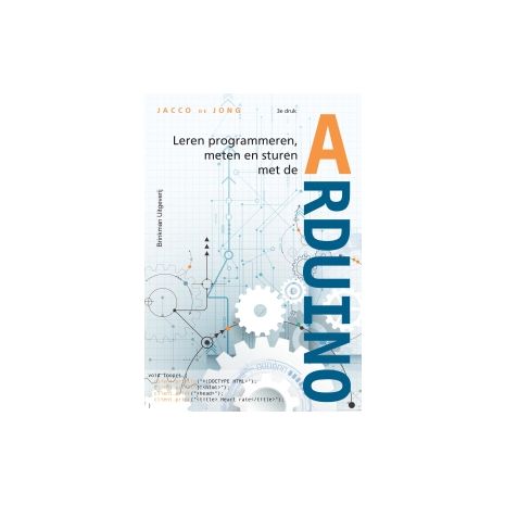 Afbeelding van Leren programmeren, meten en sturen met de Arduino Afbeelding van Leren programmeren, meten en sturen met de Arduino