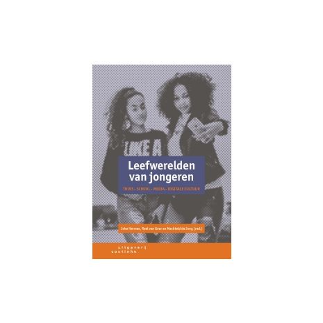 Afbeelding van Leefwerelden van jongeren : thuis, school, media en digitale cultuur 3e herz. dr Afbeelding van Leefwerelden van jongeren : thuis, school, media en digitale cultuur 3e herz. dr