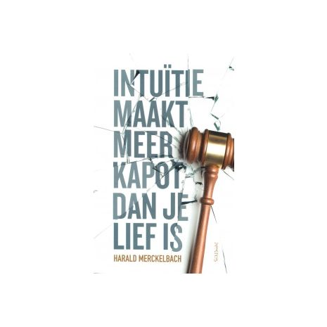 Afbeelding van Intuïtie maakt meer kapot dan je lief is Afbeelding van Intuïtie maakt meer kapot dan je lief is