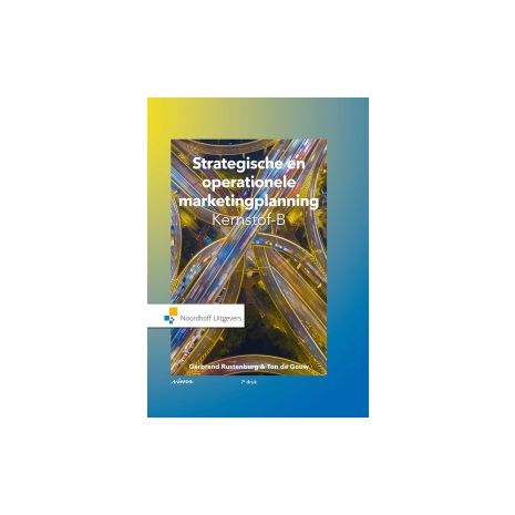 Afbeelding van Strategische en operationele marketingplanning 7e dr : Kernstof B Afbeelding van Strategische en operationele marketingplanning 7e dr : Kernstof B