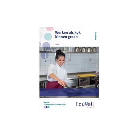 Afbeelding van Edu4all Groen : vmbo : Werken als kok binnen groen : Werkboek Afbeelding van Edu4all Groen : vmbo : Werken als kok binnen groen : Werkboek