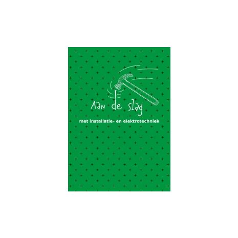 Afbeelding van Aan de slag : vmbo : Met installatie & elektrotechniek Afbeelding van Aan de slag : vmbo : Met installatie & elektrotechniek
