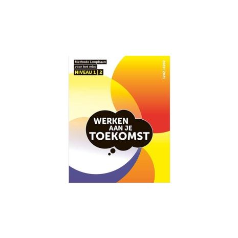 Afbeelding van Werken aan je toekomst : mbo : niveau 1 en 2 Afbeelding van Werken aan je toekomst : mbo : niveau 1 en 2