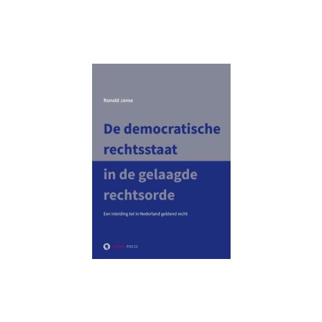 Afbeelding van De democratische rechtsstaat in de gelaagde rechtsorde Afbeelding van De democratische rechtsstaat in de gelaagde rechtsorde