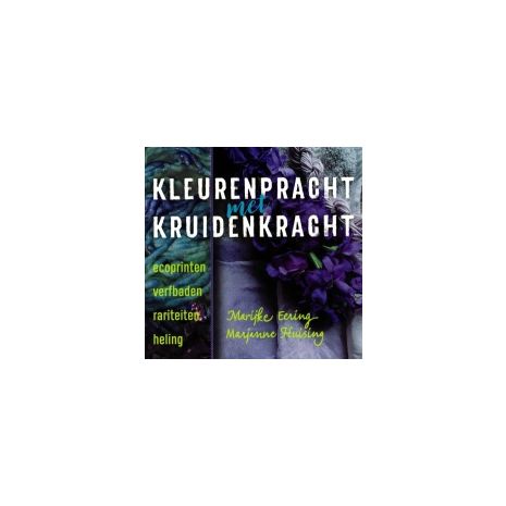 Afbeelding van Kleurenpracht met kruidenkracht : ecoprinten, verfbaden, rariteiten, heling Afbeelding van Kleurenpracht met kruidenkracht : ecoprinten, verfbaden, rariteiten, heling