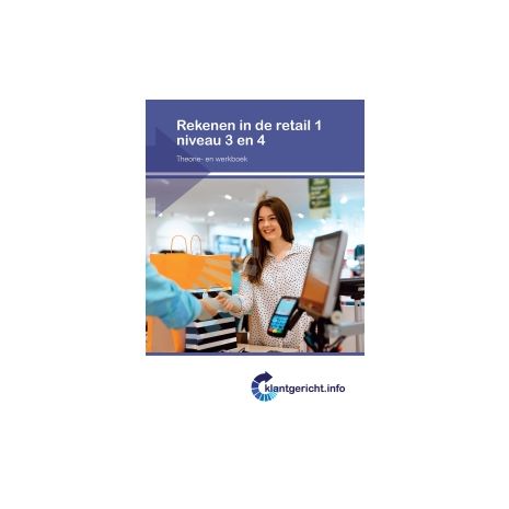 Afbeelding van Klantgericht.info : mbo niveau 3 en 4 : Rekenen in de retail 1 Afbeelding van Klantgericht.info : mbo niveau 3 en 4 : Rekenen in de retail 1