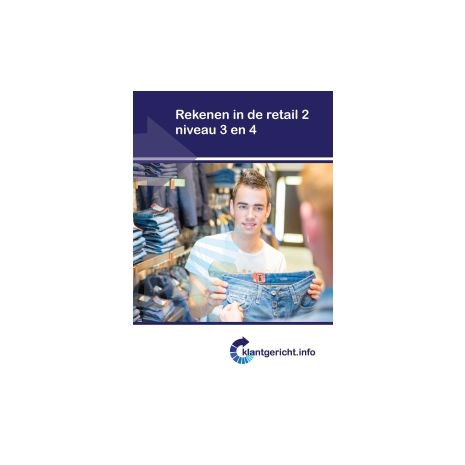 Afbeelding van Klantgericht.info : mbo niveau 3 en 4 : Rekenen in de retail 2 Afbeelding van Klantgericht.info : mbo niveau 3 en 4 : Rekenen in de retail 2