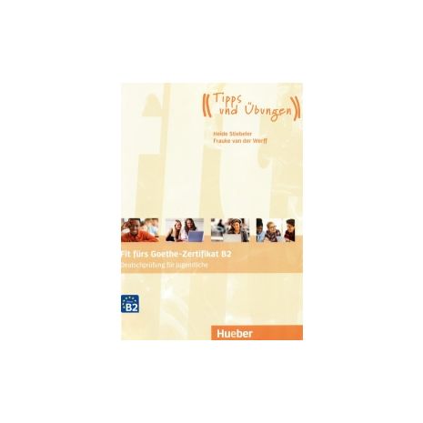 Afbeelding van Fit fürs Goethe Zertifikat B2 : Deutschprüfung für Jugendliche : Übungsbuch