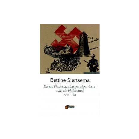 Afbeelding van Eerste Nederlandse getuigenissen van de Holocaust, 1945-1946 Afbeelding van Eerste Nederlandse getuigenissen van de Holocaust, 1945-1946