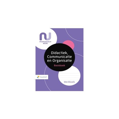 Afbeelding van NU Pedagogisch werk 2e dr : Basisboek didactiek, communicatie en organisatie : Werkboek