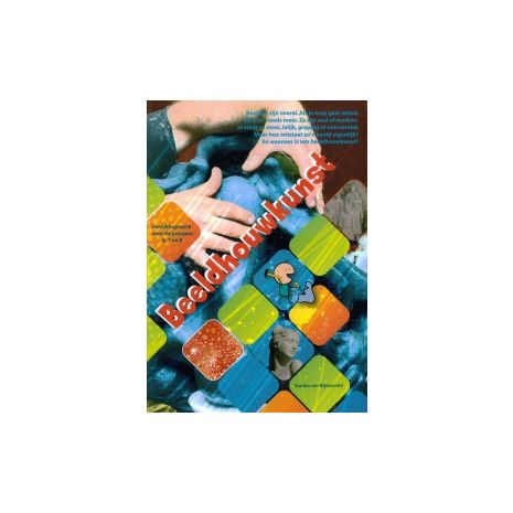 Afbeelding van Beeldhouwkunst : Verrijkingswerk voor de groepen 6+7+8 Afbeelding van Beeldhouwkunst : Verrijkingswerk voor de groepen 6+7+8