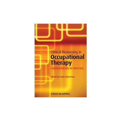 Afbeelding van Clinical reasoning in occupational therapy : controversies in practice Afbeelding van Clinical reasoning in occupational therapy : controversies in practice