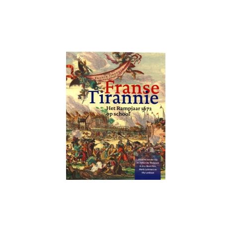 Afbeelding van Franse tirannie : het rampjaar 1672 op school