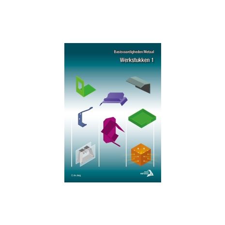 Afbeelding van Basisvaardigheden metaal : Werkstukken 1 Afbeelding van Basisvaardigheden metaal : Werkstukken 1