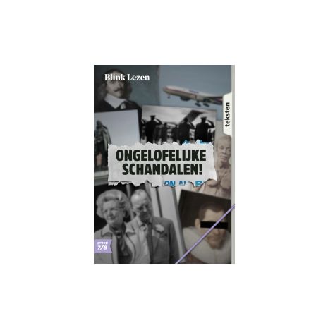 Afbeelding van Blink Lezen : Groep 7+8 A : Thema  2 : Ongelofelijke schandalen : Leesdossier en tekstboekje
