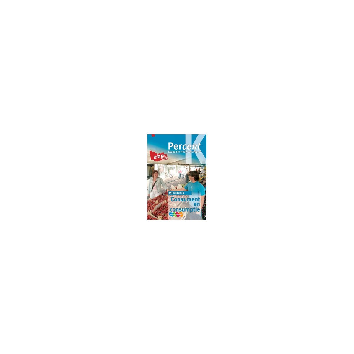 Afbeelding van Percent Economie : vmbo-k bovenbouw : Consument en consumptie : Werkboek Afbeelding van Percent Economie : vmbo-k bovenbouw : Consument en consumptie : Werkboek