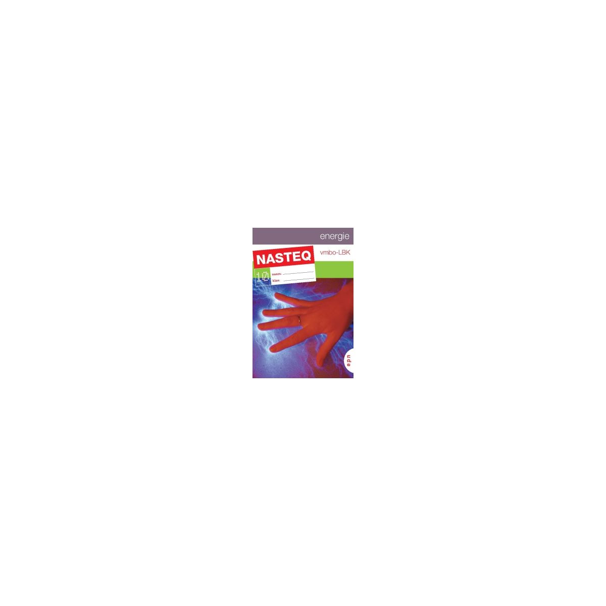 Afbeelding van Nasteq : 2 vmbo-bk/lwoo : Module 10 : Energie Afbeelding van Nasteq : 2 vmbo-bk/lwoo : Module 10 : Energie