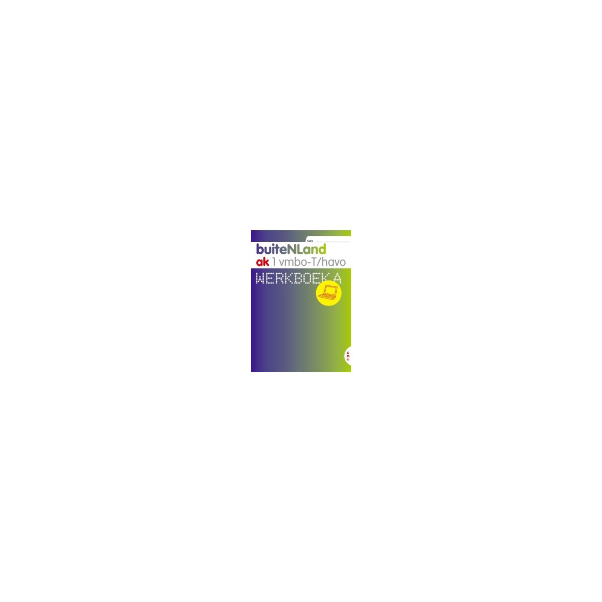 Afbeelding van BuiteNLand 2e dr : 1 vmbo-t/havo A : Werkboek Afbeelding van BuiteNLand 2e dr : 1 vmbo-t/havo A : Werkboek