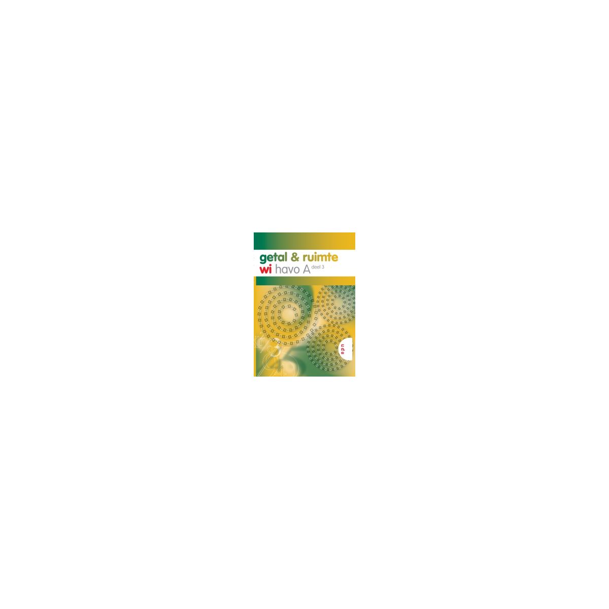 Afbeelding van Getal & ruimte ed 2007 : havo tweede fase A 3 : Leerboek