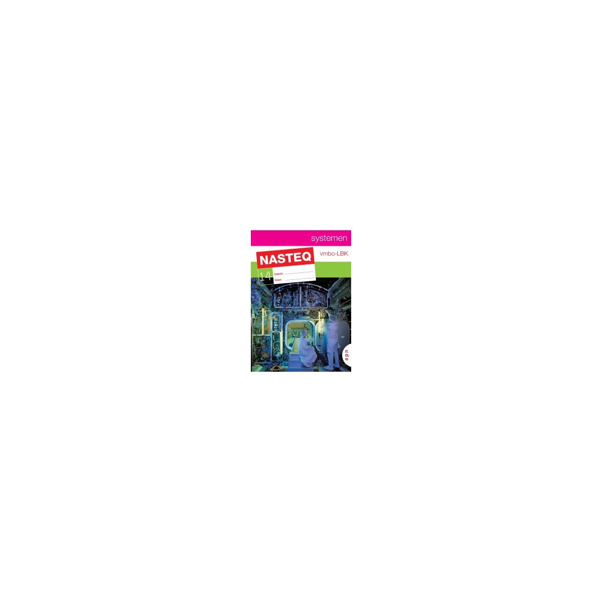 Afbeelding van Nasteq : 2 vmbo-bk/lwoo : Module 14 : Systemen Afbeelding van Nasteq : 2 vmbo-bk/lwoo : Module 14 : Systemen