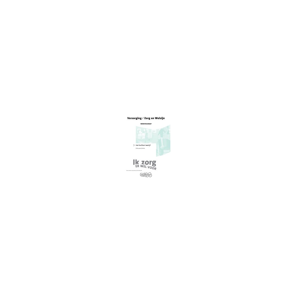 Afbeelding van Ik zorg er wel voor : 11 : Gebouwenbeheer : Werkveldmap 2e druk. Afbeelding van Ik zorg er wel voor : 11 : Gebouwenbeheer : Werkveldmap 2e druk.