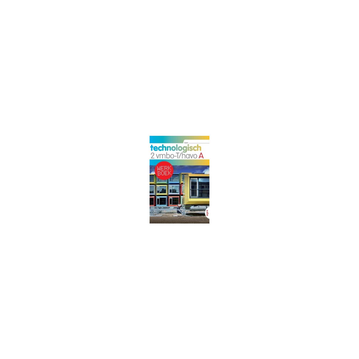 Afbeelding van Technologisch 4e ed : 2 vmbo-t/havo A : Werkboek Afbeelding van Technologisch 4e ed : 2 vmbo-t/havo A : Werkboek