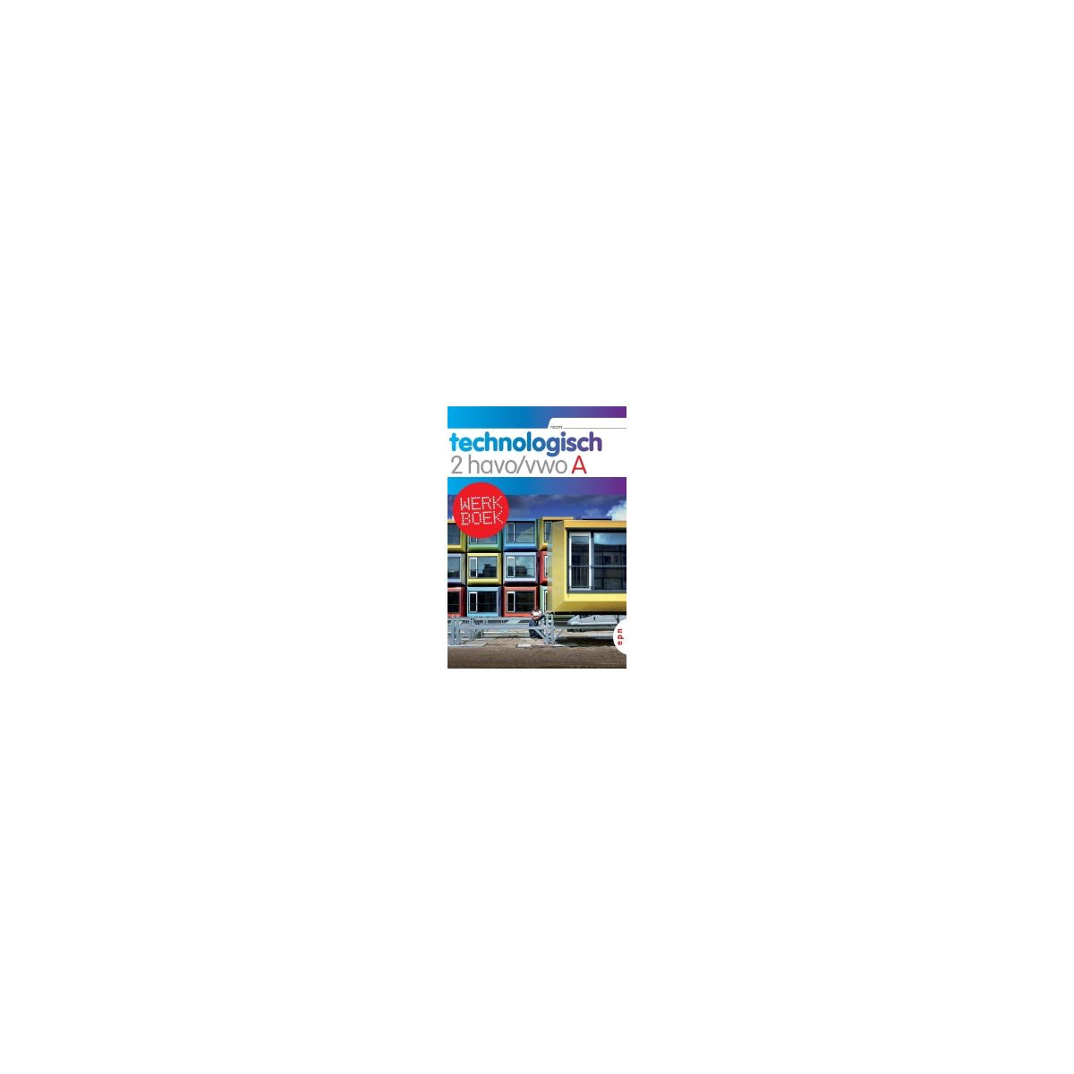 Afbeelding van Technologisch 4e ed : 2 havo/vwo A : Werkboek Afbeelding van Technologisch 4e ed : 2 havo/vwo A : Werkboek