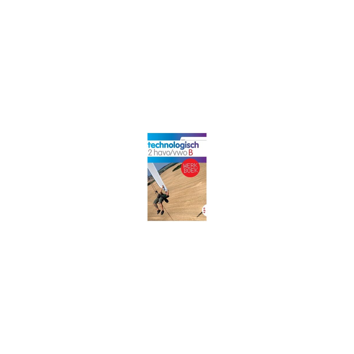 Afbeelding van Technologisch 4e ed : 2 havo/vwo B : Werkboek Afbeelding van Technologisch 4e ed : 2 havo/vwo B : Werkboek