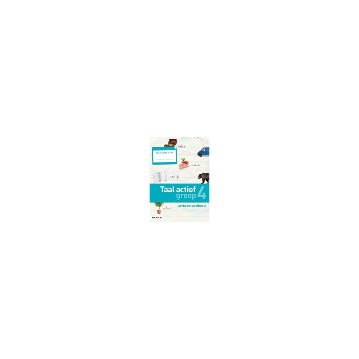 Afbeelding van Taal actief Spelling : Groep 4 A : Werkboek Afbeelding van Taal actief Spelling : Groep 4 A : Werkboek